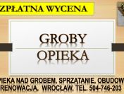 Sprzątanie grobu cmentarz Psie Pole, tel. 504-746-203, Wrocław, Kiełczów