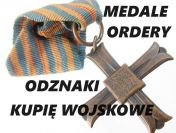 KUPIĘ WOJSKOWE ODZNACZENIA,ODZNAKI,MEDALE,ORDERY,MILITARIA TELEFON 694-972-047